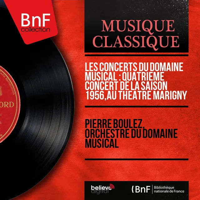 Les concerts du Domaine musical : Quatrième concert de la saison 1956, au Théâtre Marigny (Live, Mono Version)