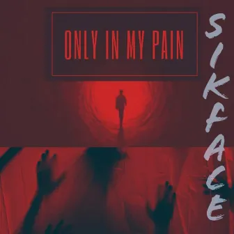 Only in My Pain by SikFace