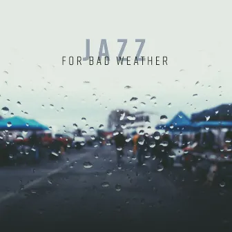 Jazz for Bad Weather by Jazz for A Rainy Day