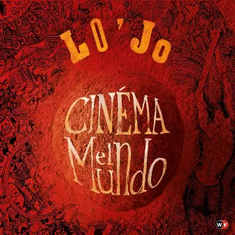 Cinéma El Mundo by Lo'Jo