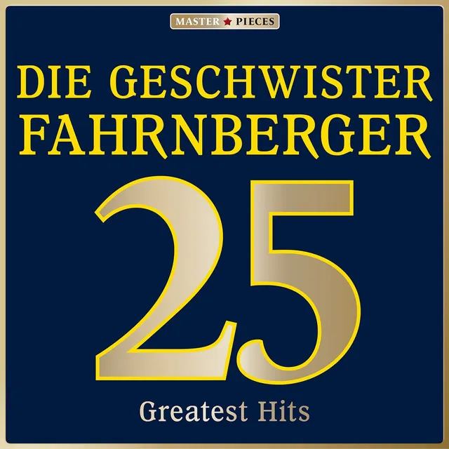 Masterpieces presents Die Geschwister Fahrnberger: 25 Greatest Hits