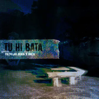 TU HI BATA by Illuminhadi