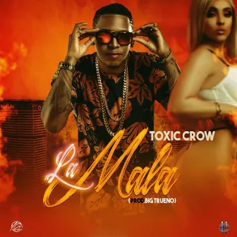 La Mala by Toxic Crow