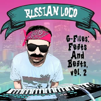 G-Files: Feats And Beats (Volume 2) by Russian Loco