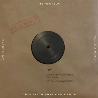 This Bitch Sure Can Dance by Tye Watson