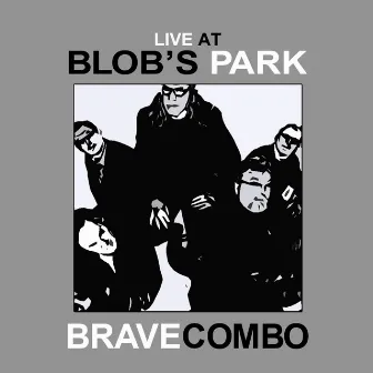 Live at Blob's Park by Brave Combo