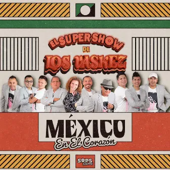 México en el Corazón by El Super Show De Los Vaskez