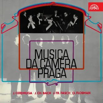 Musica da camera Praga (J. Ceremuga, J. Ch. Bach, J. Fr. Fasch, O. Flosman) by Musica da camera Praga