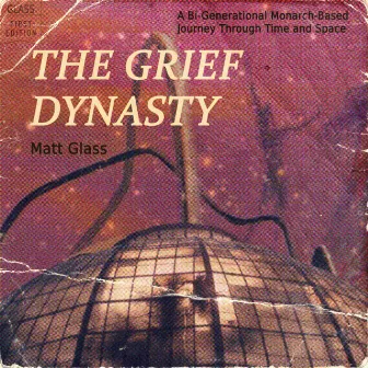 The Grief Dynasty by Matt Glass