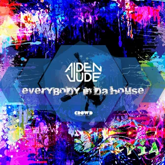 Everybody In Da House by Aiden Jude