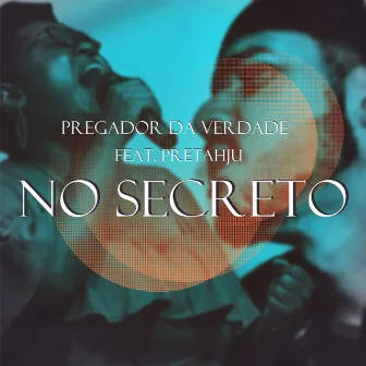 No Secreto by Pregador da Verdade