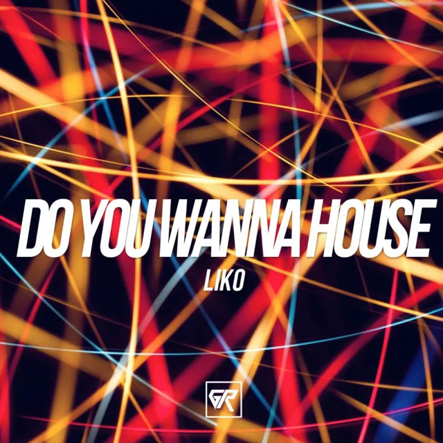 Do You Wanna House - Original Mix