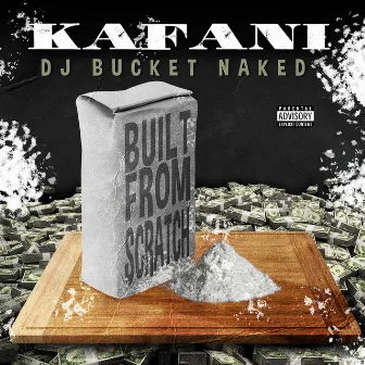 Built From Scratch by DJ Bucket Naked