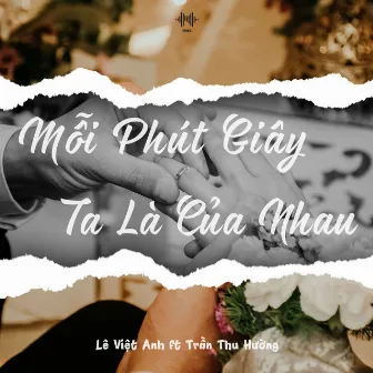 Mỗi Phút Giây Ta Là Của Nhau by Lê Việt Anh