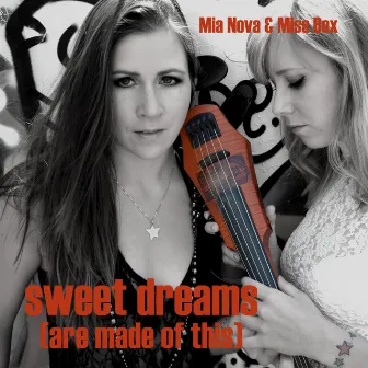 Sweet Dreams (Are Made of This) by Mia Nova