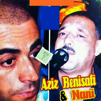 Aziz Benisafi et Nani by Cheb Nani