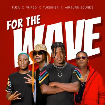 For The Wave (feat. Viirgo, TuksinSA, AirBurn Sounds) by Fuza