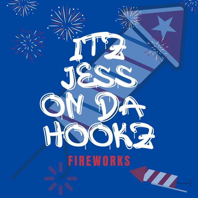 Itz Jess On Da Hookz: FIREWORKS