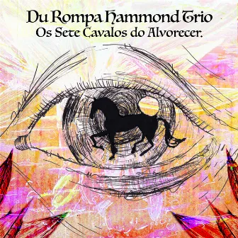 Os Sete Cavalos do Alvorecer by Du Rompa Hammond Trio