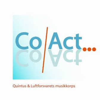 Co-Act by Luftforsvarets Musikkorps