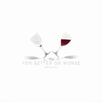 For Better or Worse by Nathanael