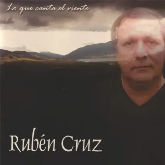 Lo Que Canta el Viento by Ruben Cruz