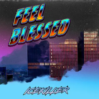 Feel Blessed by ICEKILLER