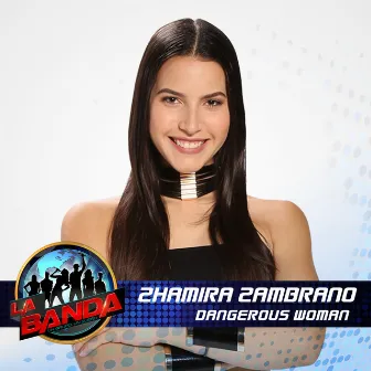 Dangerous Woman (La Banda Performance) by Zhamira Zambrano