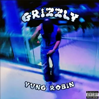 Grizzly by Yvng Robin