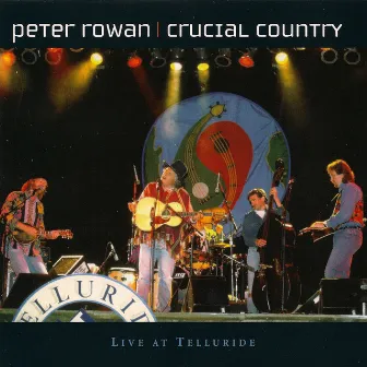 Crucial Country by Peter Rowan