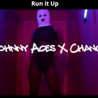 Run It Up by Johnny Aces