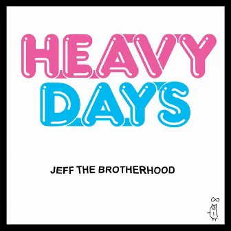 Heavy Days by JEFF The Brotherhood