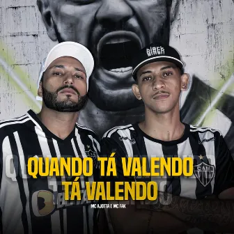 Quando Tá Valendo, Tá Valendo by MC Fak