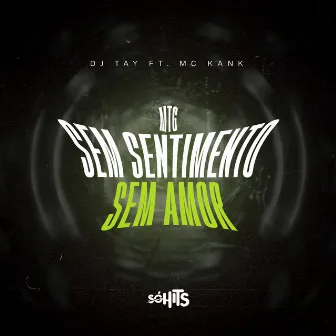 Mtg Sem Sentimento, Sem Amor by Mc Kank