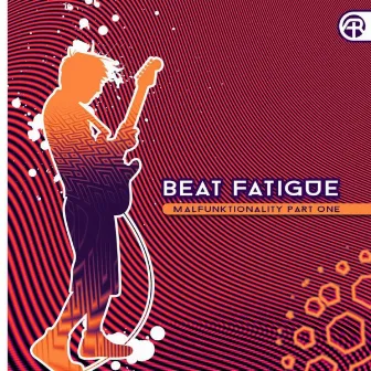 Malfunktionality Part One by Beat Fatigue