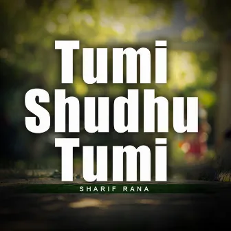 Tumi Shudhu Tumi by 