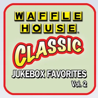 Waffle House Classic Jukebox Favorites, Vol. 2 by Waffle House Records