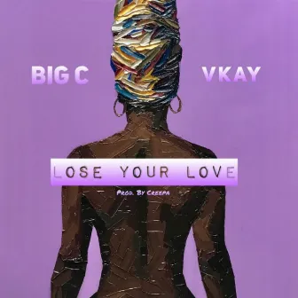 Lose Your Love by Big C