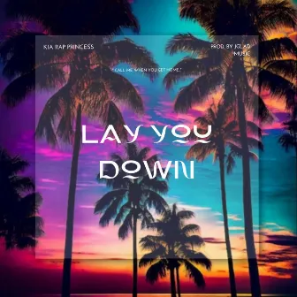 Lay You Down by Kia Rap Princess