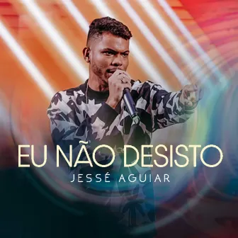 Eu Não Desisto (Ao Vivo) by Jessé Aguiar