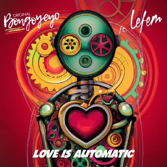 Love Is Automatic by Bongoyeyo