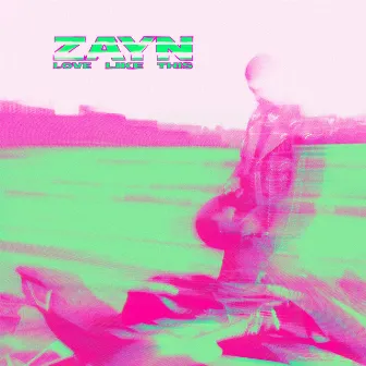 Love Like This by ZAYN