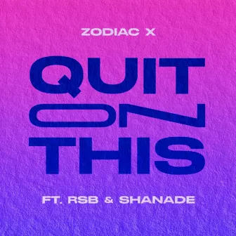 Quit On This by Zodiac X