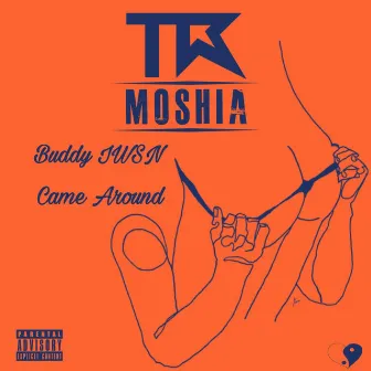 Buddy Iwsn / Came Around by TR Moshia