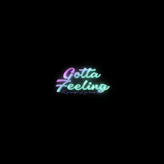 Gotta Feeling by Rico Laced