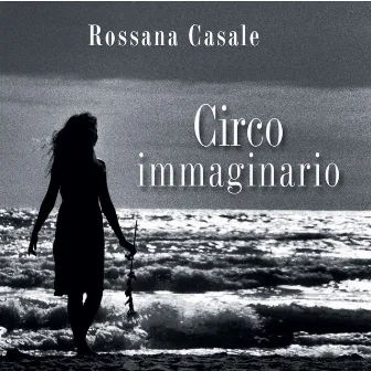 Circo Immaginario by Rossana Casale