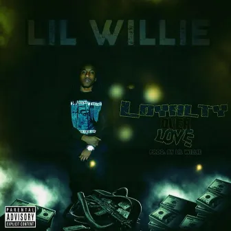 Loyalty Over Love by Lil Willie