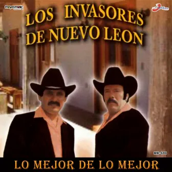 Lo Mejor De Lo Mejor by Los Invasores De Nuevo León