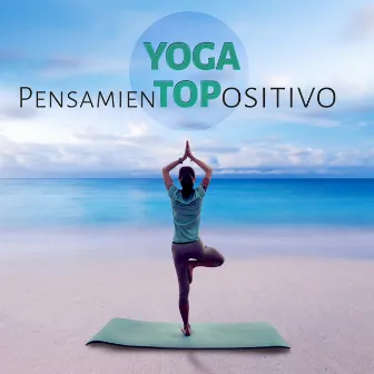 Yoga Pensamiento Positivo – Meditación, Musica para Yoga, Música Suave, Reiki, Saludo al Sol, Música Ambiental, by Pure Yoga & Meditation Music Ensemble