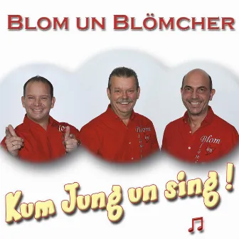 Kum Jung un sing by Blom un Blömcher